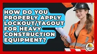 How Do You Properly Apply Lockout/Tagout For Heavy Construction Equipment? - Construction Jobs