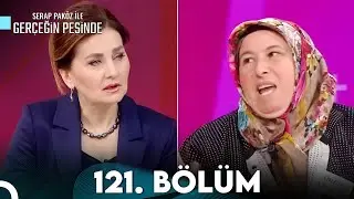 Gerçeğin Peşinde 121. Bölüm