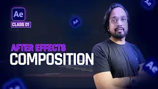 Class 1 - Composition in After Effects || After Effects Tutorials