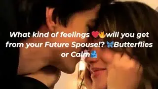 What kind of feelings ❤️‍🔥will you get from your Future Spouse!? 🦋Butterflies or Calm🫂|( Hindi)