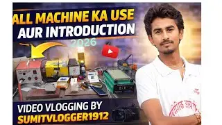 Sabhi Machine ka use aur introduction video 
