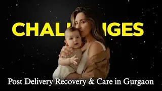 Post Delivery Recovery & Care in Gurgaon | Dr. Rohit Jain & Dr. Nidhi Jain (Part 3)