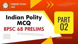 INDIAN POLITY MCQ, BPSC 68 PRELIMS, PART -2, PERFECTION IAS  #polity #indianpolity #bpsc68prelims