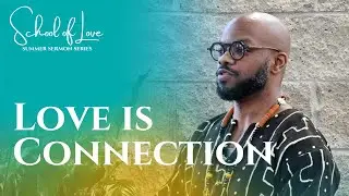 Love is Connection! | Sermon by Rev. Andre Gilford Jr.