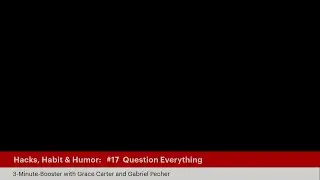 Hacks, Habits & Humor #17 Question Everything - with Grace Carter and Gabriel Pecher