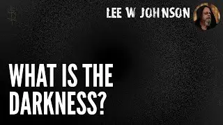 What is the Darkness?