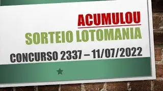 ACUMULOU | RESULTADO LOTOMANIA 11/07/2022 CONCURSO 2337