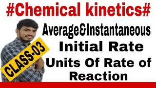 #Chemical kinetics-class03||Avg&Instantenous And initial Rate||Units Of Rate of Reaction