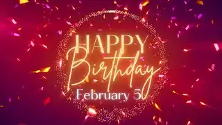 February 5 Birthday Song! Happy Birthday To You For February 5! Happy Birthday Song!