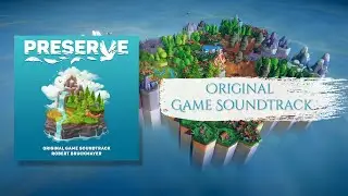 Preserve (Game Soundtrack) by Robert Bruckmayer | Relaxing Ambiental Beautiful Nature Music