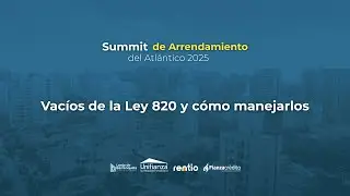 Vacíos de la Ley 820 y cómo manejarlos | Summit de Arrendamiento del Atlántico 2025