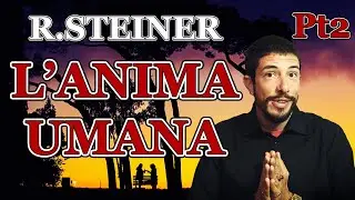 2 - TEOSOFIA - STEINER e L'ANIMA UMANA