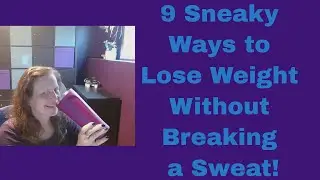 9 Sneaky Ways to Lose Weight Without Breaking a Sweat!
