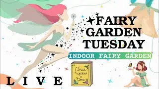 TZED STYL'E Fairy Garden #livestream