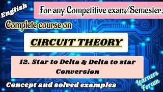 12. Star (Wye) to Delta conversion & Vice versa | Circuit Theory