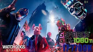 Watch Dogs Legion GTX 1080 Ti & I7 7700K 1440p Ultra/ Custom Settings Frame Rate Performance Test
