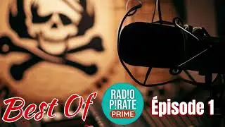 BEST OF RADIO PIRATE PRIME (&Eacute;PISODE 11)