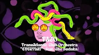 TACO-TransAtlantic Club Orchestra - Everyday (feat. Che Sudaka) (Official Lyric Video)
