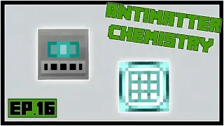 Химия антиматерии в Minecraft &mdash; Эпизод 16 &mdash; Экстремальный верстак и нейтронный коллектор
