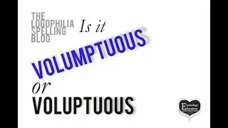How to Spell Video: volumptuous or voluptuous?