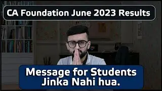 CA Foundation - June 2023 Results | Message for Students who could not clear |
