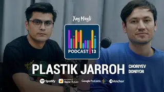 Plastik jarroh Doniyor Choriyev va Mirshakar Fayzulloyev Himayli podcast 13-soni