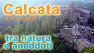 Calcata (prima parte) - Tra Natura e aneddoti (sottotitolato per non udenti)