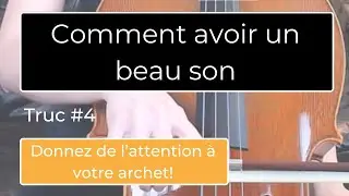 Comment avoir un beau son : donner de l'attention &agrave; votre archet!