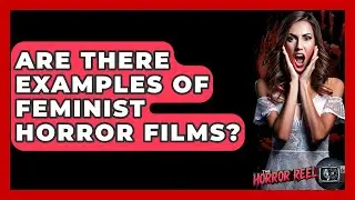 Are There Examples Of Feminist Horror Films? - The Horror Reel