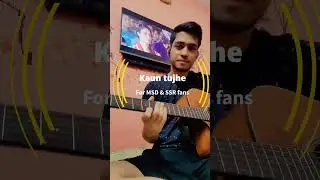 KAUN TUJHE GUITAR COVER | FOR MSD & SSR FANS |