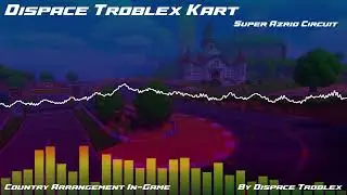 Dispace Troblex Kart Music: Super Azrio Circuit (Country Remix)