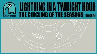 LIGHTNING IN A TWILIGHT HOUR - The Circling Of The Seasons [Audio]