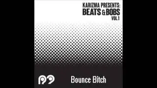 Karizma Presents Beats & Pieces Vol. 1 Bounce Bitch