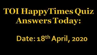 Times of India Happy Times Quiz Answer today | 18 April 2020 | Navbharat Times | Maharashtra Times |