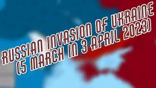 Russian invasion of Ukraine (05 march in 04 april 2023) (INACCURATE)