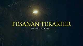 BOI$ILENT & QIEYME - PESANAN TERAKHIR