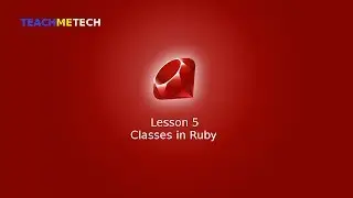 Learn Ruby Programming Lesson 5 - Classes in Ruby