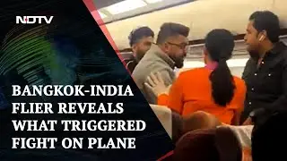 NDTV Exclusive: Bangkok-India Flier Reveals What Triggered Fight On Plane
