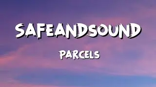 Parcels - Safeandsound (Lyrics)