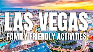 Best Family Friendly Activities in Las Vegas
