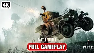 Battlefield 1 Campaign FULL GAMEPLAY Walkthrough  2 [4K 60FPS PC ] - No Commentary #battlefield1