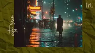 irl. city rain – lofi beats for studying, relaxing, mood