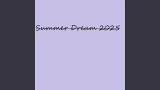 Summer Dream 2025