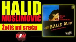 Halid Muslimovic - Zelis mi srecu - (Audio 1985) HD