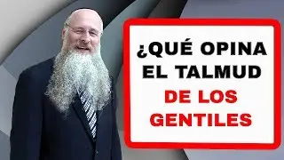¿Qué Opina el Talmud de los Gentiles?