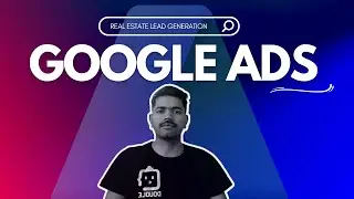 Lead Generation for Real Estate with Google Ads: A Comprehensive Guide