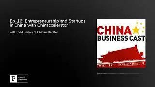 Ep. 16: Entrepreneurship and Startups in China with Chinaccelerator