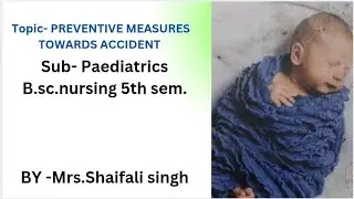#TOPIC-35#PREVENTIVE MEASURES TOWARDS ACCIDENTS#b.sc.nursing#5th sem#Paedia#19.03.2025#
