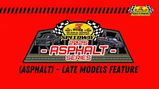 2025 Asphalt Series - Rd 4 / Asphalt Late Models - 60 Lap Feature