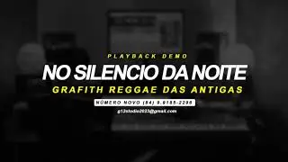 Playback Demo - NO SILENCIO DA NOITE ( Grafith Reggae Das Antigas )